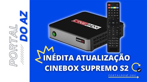 Atualizações Cinebox 2024 Todos os modelos de Receptores.